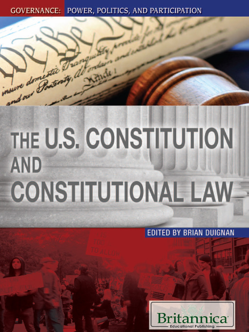 Title details for The U. S. Constitution and Constitutional Law by Britannica Educational Publishing - Available
